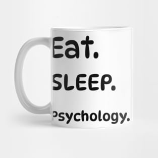 Eat Sleep Psychology. Mug